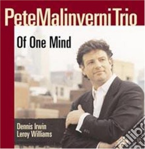 Pete Malinverni Trio - Of One Mind cd musicale di Pete malinverni trio