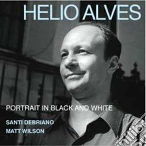 Helio Alves - Portrait In Black & White cd musicale di Alves Helio