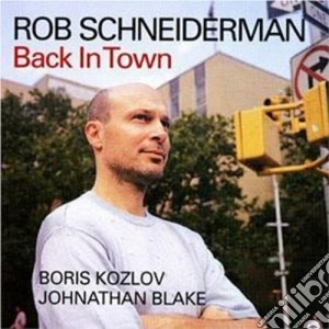 Rob Schneiderman - Back In Town cd musicale di Schneiderman Rob