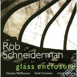Rob Schneiderman - Glass Enclosure cd musicale di Schneiderman Rob