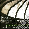 Rob Schneiderman - Glass Enclosure cd