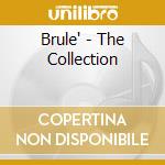 Brule' - The Collection cd