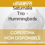 Saturnalia Trio - Hummingbirds cd