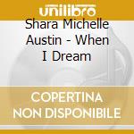 Shara Michelle Austin - When I Dream cd
