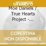 Moe Daniels / True Hearts Project - Dedication cd musicale di Moe Daniels / True Hearts Project