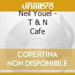 Neil Youel - T & N Cafe cd