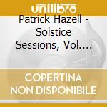 Patrick Hazell - Solstice Sessions, Vol. One cd