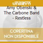 Amy Obenski & The Carbone Band - Restless cd musicale di Amy & The Carbone Band Obenski
