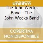The John Weeks Band - The John Weeks Band