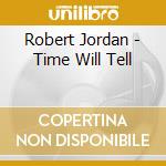 Robert Jordan - Time Will Tell cd