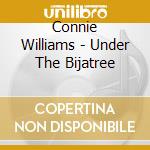 Connie Williams - Under The Bijatree cd