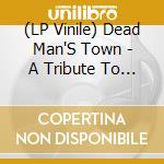 (LP Vinile) Dead Man'S Town - A Tribute To Born In The U.S.A. - Various lp vinile di Dead Man'S Town