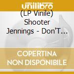 (LP Vinile) Shooter Jennings - Don'T Wait Up (For George) (10') vinile