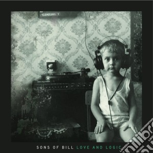 Sons Of Bill - Love And Logic cd musicale di Sons of bill