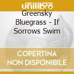Greensky Bluegrass - If Sorrows Swim cd