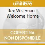 Rex Wiseman - Welcome Home cd