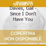 Davies, Gail - Since I Don't Have You cd