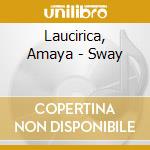 Laucirica, Amaya - Sway