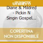 Diane & Mildred - Pickin N Singin Gospel Songs In The Country Vol. 1 cd