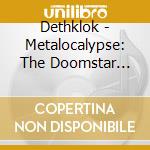 Dethklok - Metalocalypse: The Doomstar Requiem: A Klok Opera cd musicale di Dethklok