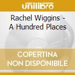 Rachel Wiggins - A Hundred Places cd