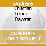 Christian Edition - Daystar cd musicale di Christian Edition