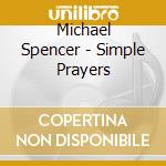 Michael Spencer - Simple Prayers cd