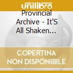 Provincial Archive - It'S All Shaken Wonder cd musicale di Provincial Archive