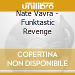 Nate Vavra - Funktastic Revenge cd