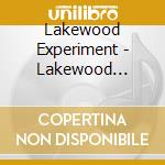 Lakewood Experiment - Lakewood Experiment cd musicale di Lakewood Experiment