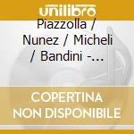 Piazzolla / Nunez / Micheli / Bandini - Memorias cd musicale di Piazzolla / Nunez / Micheli / Bandini