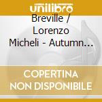 Breville / Lorenzo Micheli - Autumn Of The Soul cd musicale di Breville / Lorenzo Micheli