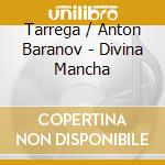 Tarrega / Anton Baranov - Divina Mancha cd