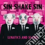 Sin Shake Sin - Lunatics And Slaves cd