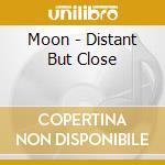 Moon - Distant But Close cd