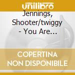 Jennings, Shooter/twiggy - You Are My Sunshine cd