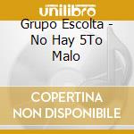 Grupo Escolta - No Hay 5To Malo cd
