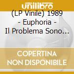 (LP Vinile) 1989 - Euphoria - Il Problema Sono Io vinile