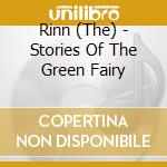 Rinn (The) - Stories Of The Green Fairy cd