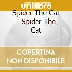 Spider The Cat - Spider The Cat cd