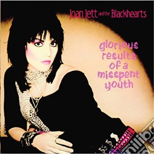 (LP Vinile) Joan Jett & The Blackhearts - Glorious Results Of A Misspent Youth lp vinile di Joan Jett & The Blackhearts