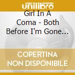 Girl In A Coma - Both Before I'm Gone (Rsd 2013) cd
