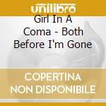 Girl In A Coma - Both Before I'm Gone cd
