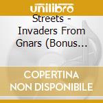 Streets - Invaders From Gnars (Bonus Tracks) cd