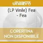 (LP Vinile) Fea - Fea vinile