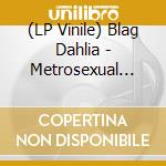 (LP Vinile) Blag Dahlia - Metrosexual Man 7 Inch [7 Inch] lp vinile