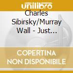 Charles Sibirsky/Murray Wall - Just Jazz Just Two