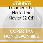Traumerei Fur Harfe Und Klavier (2 Cd) cd