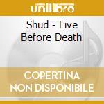 Shud - Live Before Death cd