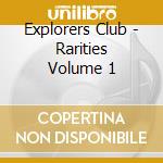 Explorers Club - Rarities Volume 1 cd